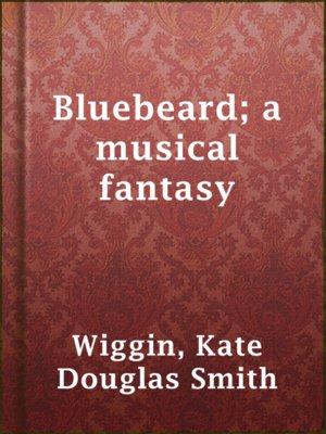 Bluebeard; a musical fantasy - ebook
